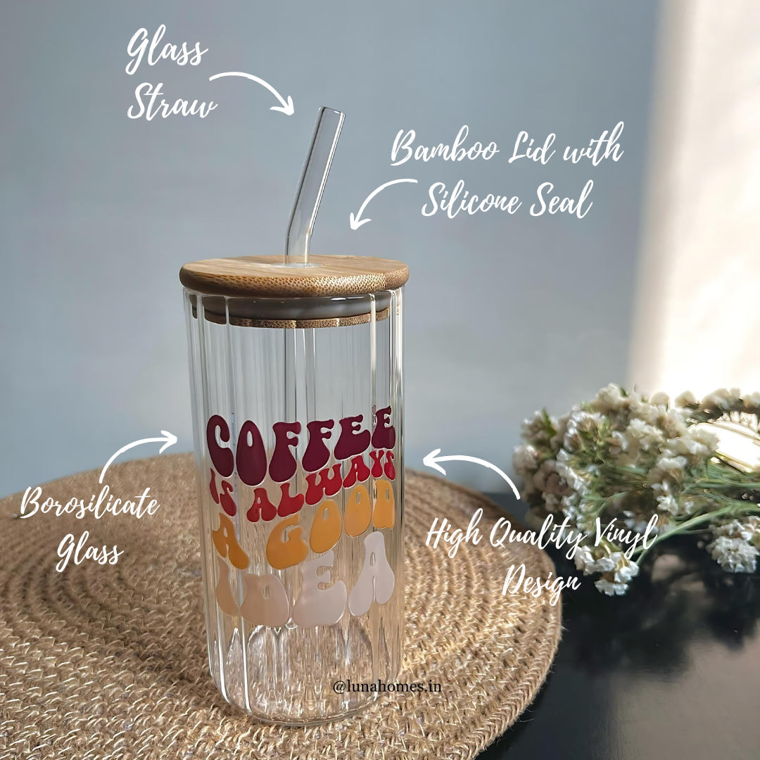 Ripple Glass Sipper |Coffee is always a good idea| With Lid and Glass Straw| 420ml